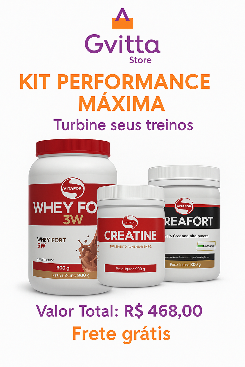 Kit Performance Máxima – Whey Fort 3W (900g) Creatine Vitafor (300g) Creafort Vitafor (300g) Gvitta Store